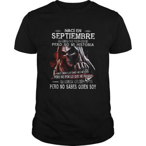 Skull Naci En Septiembre Sabes Mi Nombre Pero No Mi Historia Shirt